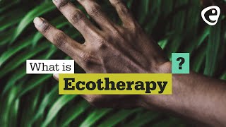 What is Ecotherapy [upl. by Dloreh]