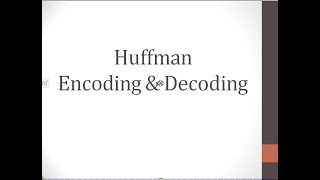 Huffman Encoding amp Decoding [upl. by Tyre892]