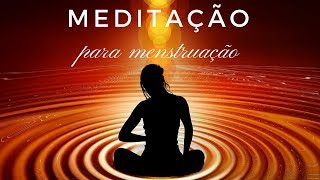 Meditação para Menstruação [upl. by Rellim]