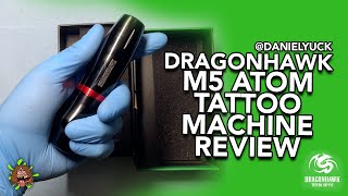 Dragonhawk Atom M5 Tattoo Machine Review [upl. by Danyluk]