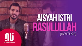 Aisyah Istri Rasulullah  Official NO MUSIC Version  Mohamed Tarek amp Mohamed Youssef Lyrics [upl. by Lilak921]