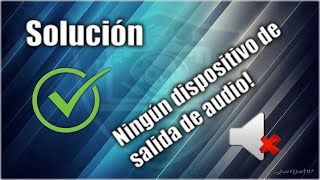 Solución Ningún dispositivo de salida de audio instalado 2021 [upl. by Nada]