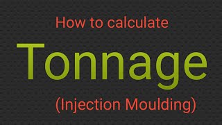 How to calculate Tonnage in Injection Moulding [upl. by Bartel764]