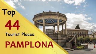 quotPAMPLONAquot Top 44 Tourist Places  Pamplona Tourism  SPAIN [upl. by Nnyre157]