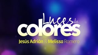 Jesus Adrian Romero Melissa Romero  Luces De Colores Letra [upl. by Gillmore]