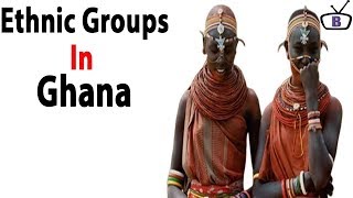 Major ethnic groups in Ghana and their peculiarities [upl. by Emina]