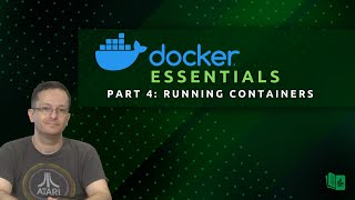 Docker Essentials Part 4  Running Containers [upl. by Amlez]