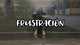 Cuando Te Sientas Frustrado Mira Este Vídeo  Carta A La Frustracion [upl. by Eidson]