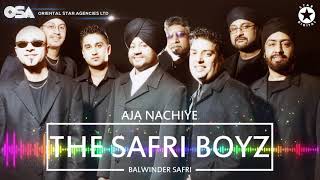 Aja Nachiye  The Safri Boyz  Balwinder Safri  full video  OSA Official [upl. by Bej]