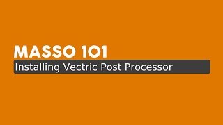 MASSO 101  Installing Vectric Post Processor [upl. by O'Hara338]