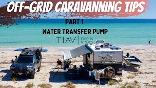 OFFGRID CARAVANNING TIPS  Part 1  WATER TRANSFER PUMP  How to transfer water into your van tanks [upl. by Bonucci806]