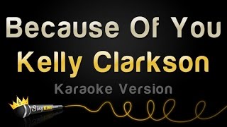 Kelly Clarkson  Because Of You Karaoke Version [upl. by Essie750]