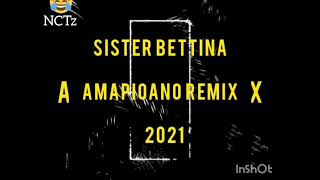 Sister Betina Amapioano Remix 2021 [upl. by Brita649]