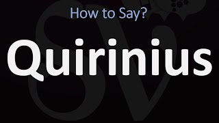 How to Pronounce Quirinius CORRECTLY [upl. by Trabue]