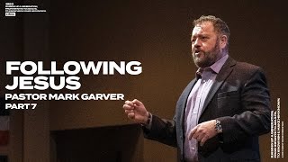 Following Jesus  Part 7  Pastor Mark Garver  Cornerstone Word of Life Church [upl. by Fredrika289]