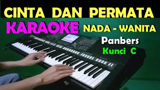 CINTA DAN PERMATA  Panbers  KARAOKE Nada Wanita [upl. by Enyahc466]