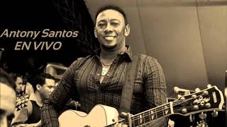 ANTONY SANTOS  Dime Que Te Pasa En Vivo2018 [upl. by Ericha]