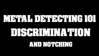 Metal Detecting 101  Discrimination and Notch [upl. by Rehnberg]