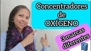 CONCENTRADORES DE OXÍGENO Diferentes marcas precios y más  PARTE 1  Oxígeno Medicinal [upl. by Johm]