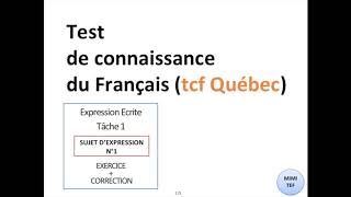 TCF Québec  Tâche 1 Expression Ecrite SUJET 1  EXERCICE amp CORRECTION [upl. by Ecneralc976]