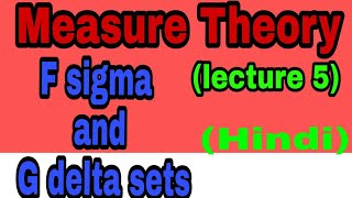 Measure Theory lecture 5 F sigma and G delta set with example [upl. by Venezia399]