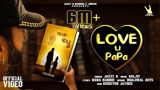 Aaja Bapu  Love U Papa  Jazzy B  Rana Ranbir  Kuljit Singh  Latest Song 2021  DirectorJayDee [upl. by Carol398]