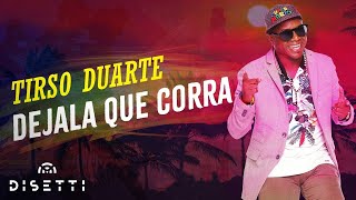 Tirso Duarte  Dejala Que Corra Con Letra [upl. by Sherburn926]