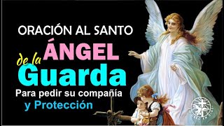 ORACIÓN AL ANGEL DE LA GUARDA PARA PEDIR SU COMPAÑÍA Y PROTECCION [upl. by Arreit32]