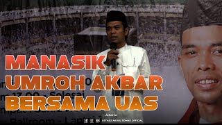 MANASIK  UMROH AKBAR BERSAMA UAS [upl. by Enomis818]