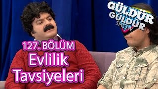 Güldür Güldür Show 127 Bölüm Evlilik Tavsiyeleri Skeci [upl. by Padriac842]