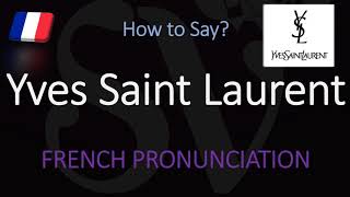 How to Pronounce Yves Saint Laurent CORRECTLY [upl. by Onairotciv]