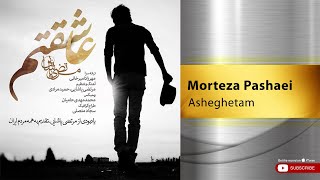 Morteza Pashaei  Asheghetam  مرتضی پاشایی  عاشقتم [upl. by Latif]