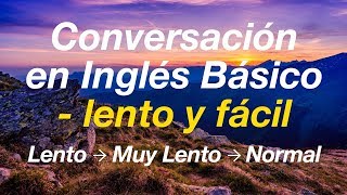 Conversación en Inglés Básico  lento y fácil Aprende Inglés [upl. by Vance]