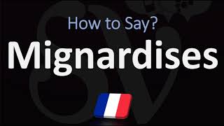 How to Pronounce Mignardises CORRECTLY French amp English Pronunciation [upl. by Edsel]