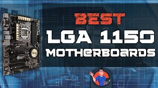 Best LGA 1150 Motherboards  Digital Advisor [upl. by Dustan]