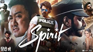 Spirit Full Movie In Hindi 2025  Prabhas  Don Lee  Kiara Advani  Sandeep Reddy  South Movie [upl. by Hotchkiss]