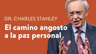 El camino angosto a la paz personal – Dr Charles Stanley [upl. by Ellata]