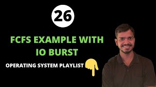 FCFS With IO Burst Time  Process Scheduling  Operating System [upl. by Doownil186]