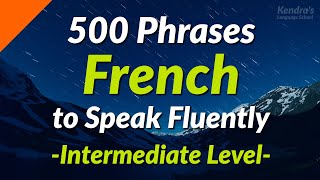 500 Slightly Long French Phrases to Speak Fluently Intermediate Level [upl. by Nwahser698]