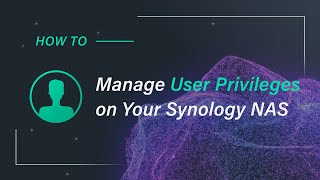 How to Manage User Privileges on Your Synology NAS [upl. by Bethany93]