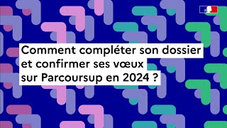 Parcoursup 2024  comment compléter son dossier [upl. by Norbel400]