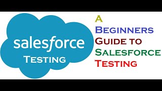 Salesforce Testing Tutorial  Salesforce Guide for Beginners [upl. by Ahselaf]