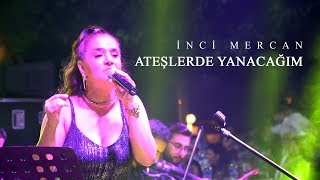 İnci MercanAteşlerde Yanacağım [upl. by Natka]