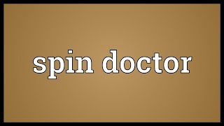 Spin doctor Meaning [upl. by Krishna]