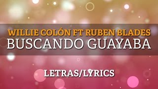 Willie Colon amp Ruben Blades  Buscando Guayaba LetrasLyrics [upl. by Helli]