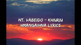 NtVabeido  Khiuriu Hmangaihna Lyrics [upl. by Kim]