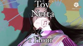 Toy  Netta 1 Hour [upl. by Walker]