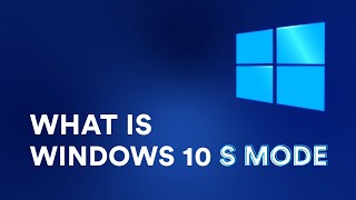 What is Windows 10 in S Mode and Should You Use It [upl. by Liane]