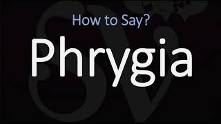 How to Pronounce Phrygia CORRECTLY [upl. by Alesi]