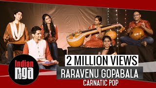 Rara Venu Gopabala Carnatic Pop  Indian Classical Fusion [upl. by Yessac]